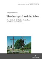 ISBN 9783631854525 product image for The Graveyard and the Table: The Catholic-Orthodox Borderland in Poland and Bela | upcitemdb.com