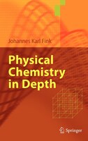 Physical Chemistry in Depth