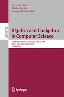 Algebra and Coalgebra in Computer Science: Third International Conference, CALCO 2009, Udine, Italy, September 7-10, 2009, Proceed