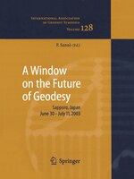 A Window on the Future of Geodesy: Proceedings of the International Association of Geodesy. IAG General Assembly, Sapporo, Japan J