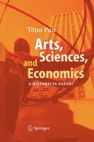 Arts, Sciences, and Economics: A Historical Safari