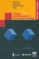 Tutorials on Multiresolution in Geometric Modelling: Summer School Lecture Notes