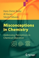 Misconceptions in Chemistry: Addressing Perceptions in Chemical Education