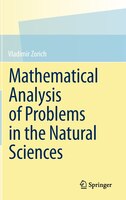 Mathematical Analysis of Problems in the Natural Sciences