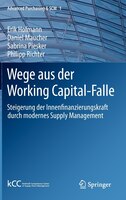 Wege Aus Der Working Capital-falle: Steigerung Der Innenfinanzierungskraft Durch Modernes Supply Management