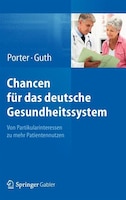 Chancen für das deutsche Gesundheitssystem: Von Partikularinteressen zu mehr Patientennutzen