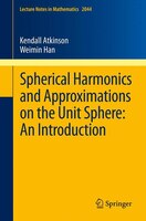 Spherical Harmonics And Approximations On The Unit Sphere: An Introduction