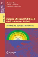 Building A National Distributed E-infrastructure - Pl-grid: Scientific and Technical Achievements