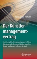 Der Künstlermanagementvertrag: Erscheinungsbild, Vertragstypologie Und Rechtliche Untersuchung Des Vertragsverhältnisses Zwischen