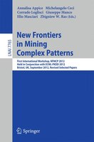 New Frontiers in Mining Complex Patterns: First International Workshop, NFMCP 2012, Held in Conjunction with ECML/PKDD 2012, Brist