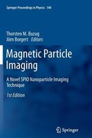 Magnetic Particle Imaging: A Novel SPIO Nanoparticle Imaging Technique