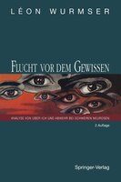 Flucht vor dem Gewissen: Analyse von Über-Ich und Abwehr bei schweren Neurosen