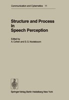 Structure and Process in Speech Perception: Proceedings of the Symposium on Dynamic Aspects of Speech Perception held at I.P.O., E