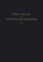 Differentialdiagnose: Anhand von 317 Genau Besprochenen Krankheitsfällen Lehrbuchmässig Dargestellt. Zweiter Band