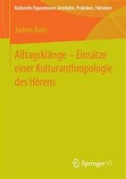Alltagsklänge - Einsätze einer Kulturanthropologie des Hörens