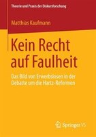 Kein Recht Auf Faulheit: Das Bild Von Erwerbslosen In Der Debatte Um Die Hartz-reformen