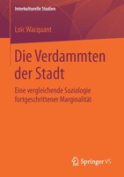 Die Verdammten der Stadt: Eine vergleichende Soziologie fortgeschrittener Marginalität