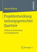 Projektentwicklung nutzungsgemischter Quartiere: Analyse zur Generierung von Erfolgsfaktoren