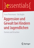 Aggression und Gewalt bei Kindern und Jugendlichen: Formen und Ursachen