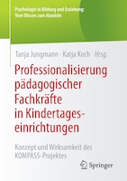 Professionalisierung Pädagogischer Fachkräfte In Kindertageseinrichtungen: Konzept Und Wirksamkeit Des Kompass-projektes