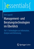 Management- Und Beratungstechnologien Im Überblick: Teil 1: Technologien Zur Information, Analyse Und Zielsetzung
