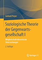 Soziologische Theorie Der Gegenwartsgesellschaft I: Mitgliedschaftstheoretische Untersuchungen