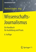 Wissenschafts-journalismus: Ein Handbuch Für Ausbildung Und Praxis