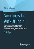 Soziologische Aufklärung 4: Beiträge Zur Funktionalen Differenzierung Der Gesellschaft