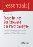 Freud Heute: Zur Relevanz Der Psychoanalyse: Ein Überblick Für Psychologische Und Ärztliche Psychotherapeuten