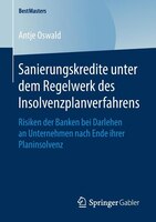 Sanierungskredite Unter Dem Regelwerk Des Insolvenzplanverfahrens: Risiken Der Banken Bei Darlehen An Unternehmen Nach Ende Ihrer