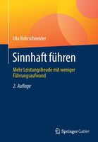 Sinnhaft Führen: Mehr Leistungsfreude Mit Weniger Führungsaufwand