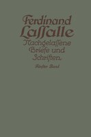 Lassalles Briefwechsel aus den Jahren seiner Arbeiteragitation 1862-1864