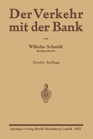 Der Verkehr mit der Bank: Eine Anleitung zur Benutzung des Bankkontos zur Prüfung von Wechsel-, Effekten- und Devisenabrechnu