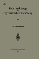 Ziele Und Wege Der Psychiatrischen Forschung