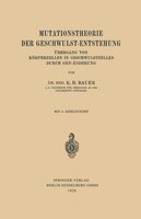 Mutationstheorie Der Geschwulst-entstehung: Übergang Von Körperzellen In Geschwulstzellen Durch Gen-änderung