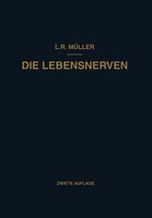 Die Lebensnerven: Ihr Aufbau * Ihre Leistungen * Ihre Erkrankungen