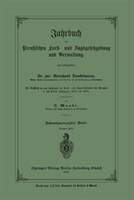 Jahrbuch der Preußischen Frost- und Jagdgesetzgebung und Verwaltung: Im Anschluss an das Jahrbuch im Forst- und Jagd-Kalender für