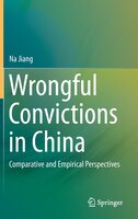 Wrongful Convictions in China: Comparative and Empirical Perspectives