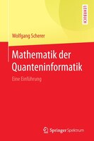 Mathematik Der Quanteninformatik: Eine Einführung
