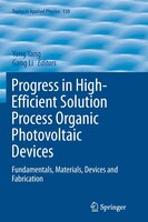 Progress In High-efficient Solution Process Organic Photovoltaic Devices: Fundamentals, Materials, Devices And Fabricati: Fundamen