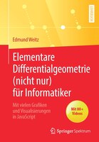 Elementare Differentialgeometrie (nicht Nur) Für Informatiker: Mit Vielen Grafiken Und Visualisierungen In Javascript