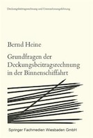 Grundfragen der Deckungsbeitragsrechnung in der Binnenschiffahrt: Die Zurechenbarkeit der Erlöse und Kosten