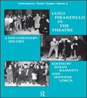 Luigi Pirandello in the Theatre: A Documentary Record