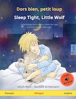 Dors bien, petit loup - Sleep Tight, Little Wolf (français - anglais): Livre bilingue pour enfants à partir de 2-4 ans, avec livre