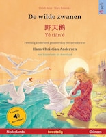 De Wilde Zwanen - ??? - Ye Tian'é (nederlands - Chinees): Tweetalig Kinderboek Naar Een Sprookje Van Hans Christian Andersen, Met