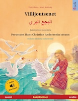 Villijoutsenet - ????? ????? (suomi - Arabia): Kaksikielinen Lastenkirja Perustuen Hans Christian Andersenin Satuun, Mukana Ääniki