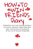 How To Win Friends Notepad: Writing Down Your Goals, Winning Techniques,  Key Lessons, Takeaways, Million Dollar Ideas, Tasks,