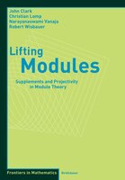 Lifting Modules: Supplements And Projectivity In Module Theory