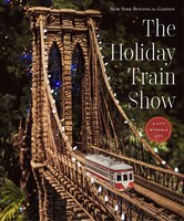The Holiday Train Show: The New York Botanical Garden