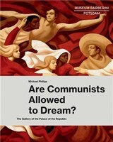 Are Communists Allowed To Dream?: The Gallery Of The Palace Of The Republic